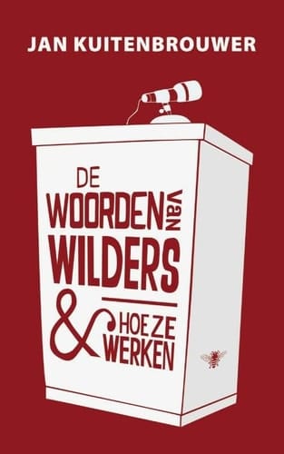 De woorden van Wilders & hoe ze werken