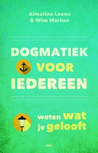 Dogmatiek voor iedereen weten wat je gelooft