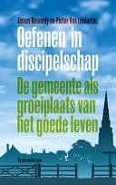 Oefenen in discipelschap de gemeente als groeiplaats van het goede leven