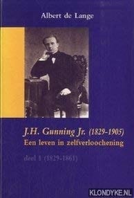 J.H. Gunning Jr. (1829-1905) een leven in zelfverloochening