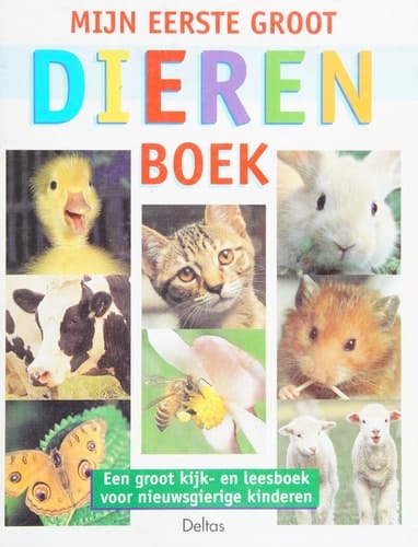 Mijn eerste groot dierenboek een groot kijk- en leesboek voor nieuwsgierige kinderen