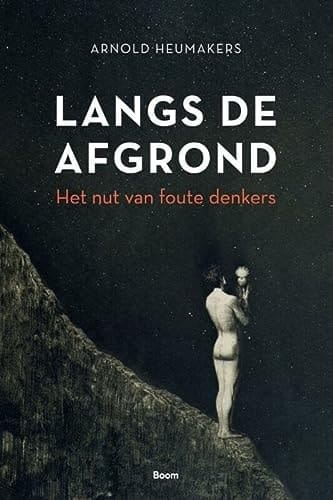 Langs de afgrond het nut van foute denkers