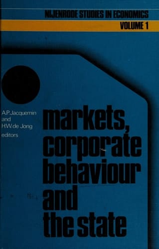 Markets, corporate behaviour and the state: International aspects of industrial organization (Nijenrode Studies in Econometrics, 1)