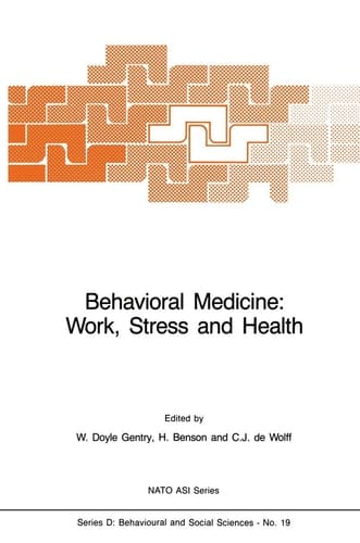 Behavioral Medicine: Work, Stress and Health (NATO Science Series D:, 19)
