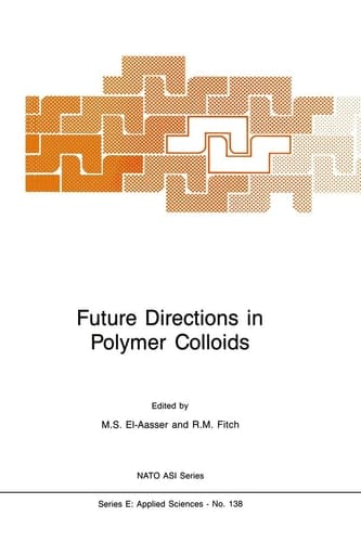 Future Directions in Polymer Colloids (NATO Science Series E:, 138)