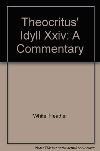 Theocritus' idyll XXIV: A commentary (Classical and Byzantine monographs)