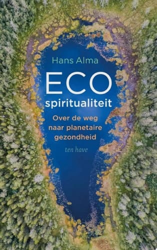 Ecospiritualiteit Over de weg naar planetaire gezondheid