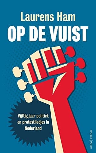 Op de vuist vijftig jaar politiek en protestliedjes in Nederland