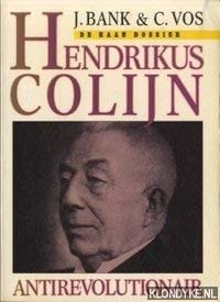 Hendrikus Colijn, antirevolutionair (De Haan dossier) (Dutch Edition)