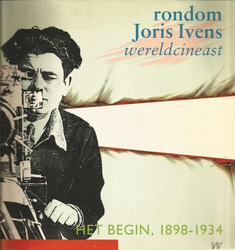 Rondom Joris Ivens, wereldcineast het begin, 1898-1934