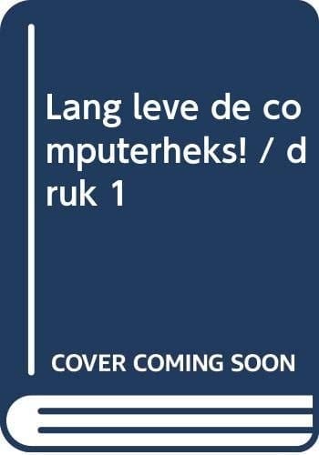 Lang leve de computerheks!