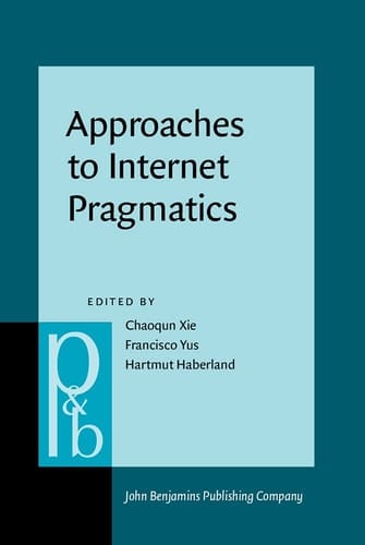 Approaches to Internet Pragmatics Theory and Practice