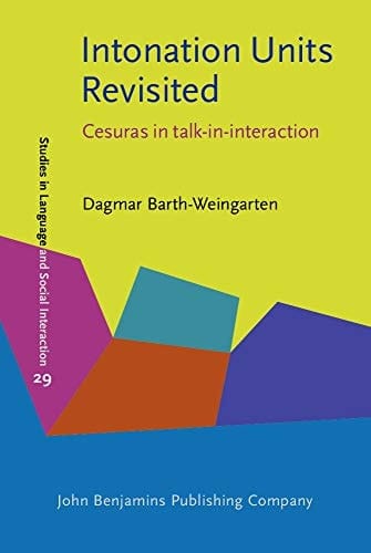 Intonation Units Revisited Cesuras in Talk-in-interaction