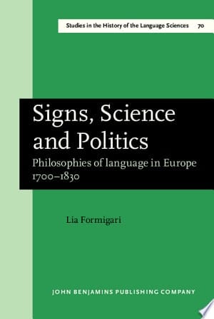 Signs, Science, and Politics Philosophies of Language in Europe, 1700-1830