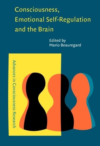 Consciousness, Emotional Self-regulation, and the Brain