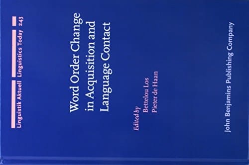 Word Order Change in Acquisition and Language Contact Essays in Honour of Ans Van Kemenade