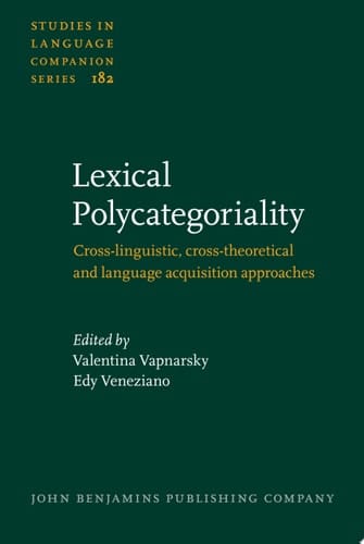 Lexical Polycategoriality Cross-linguistic, cross-theoretical and language acquisition approaches