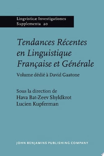 Tendances Récentes en Linguistique Française et Générale Volume dédié à David Gaatone