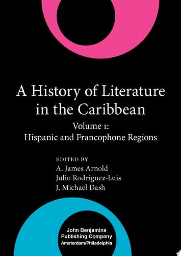 A History of Literature in the Caribbean Volume 1: Hispanic and Francophone Regions