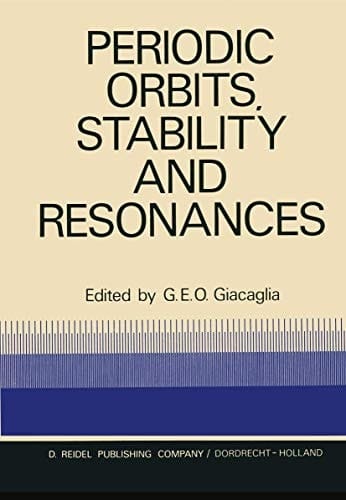 Periodic Orbits, Stability and Resonances: Proceedings of a Symposium Conducted by the University of São Paulo, the Technical Institute of Aeronautics ... São Paulo, Brasil, 4–12 September, 1969