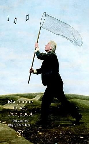 Doe je best lof van het ongrijpbare leven