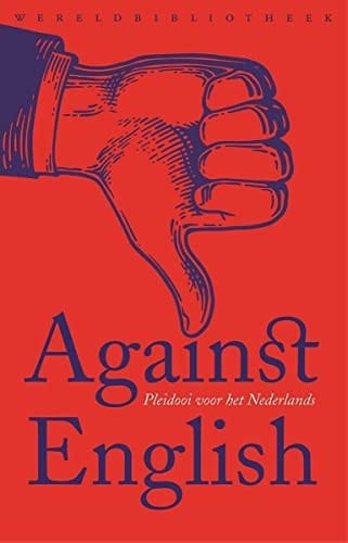 Against English pleidooi voor het Nederlands