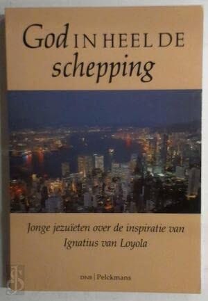 God in heel de schepping jonge jezuïeten over de inspiratie van Ignatius van Loyola