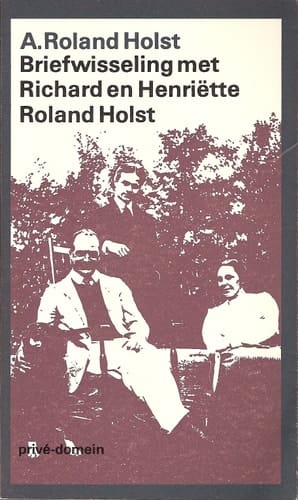 Briefwisseling met R.N. Roland Holst en H. Roland Holst-Van der Schalk (Privé-domein) (Dutch Edition)
