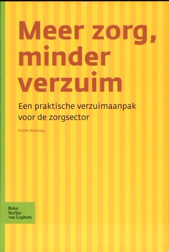 Meer zorg, minder verzuim Een praktische verzuimaanpak voor de zorgsector