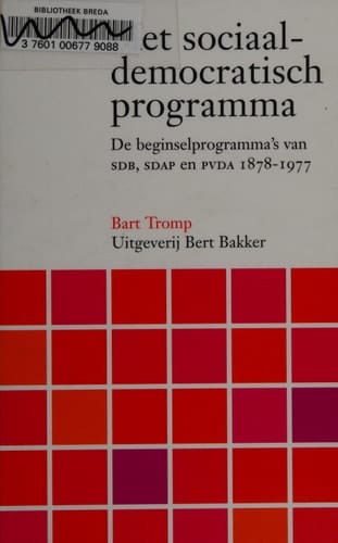 Het sociaal-democratisch programma de beginselprogramma's van de SDB, SDAP en PvdA, 1878-1977