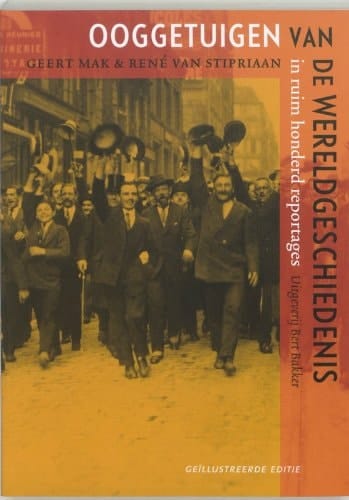 Ooggetuigen van de Wereldgeschiedenis in meer dan honderd reportages