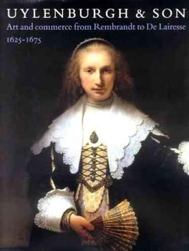Uylenburgh and Son: Art and Commerce from Rembrandt to De Lairesse 1625 - 1675
