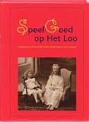 Speelgoed op Het Loo - koninklijk speelgoed van Wilhelmina tot Amalia