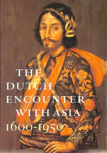 The Dutch Encounter With Asia, 1600-1950