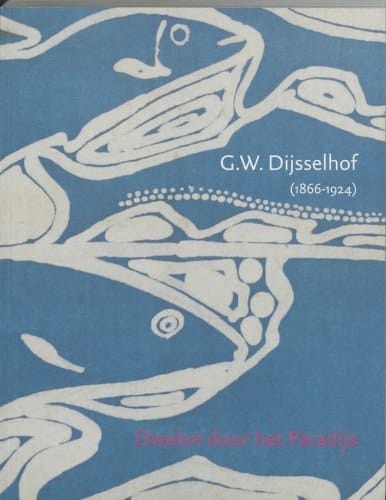 Dwalen door het paradijs leven en werk van G.W. Dijsselhof (1866-1924)