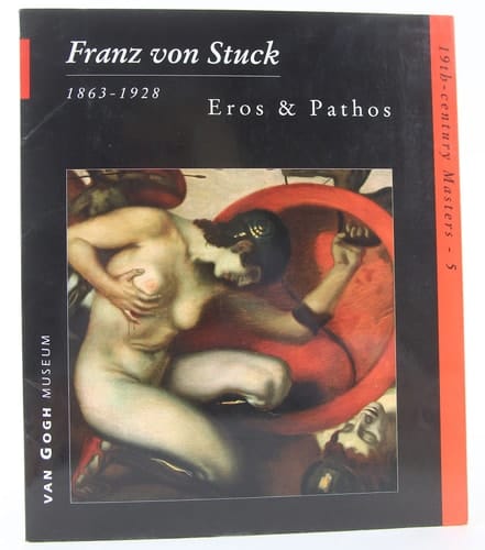 Franz Von Stuck, 1863-1928: Eros and Pathos