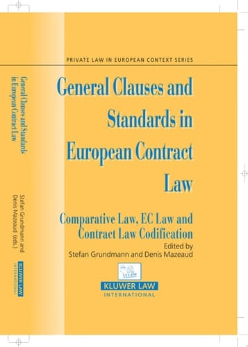 General Clauses and Standards in European Contract Law Comparative Law, EC Law and Contract Law Codification