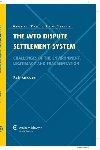 The WTO Dispute Settlement System Challenges of the Environment, Legitimacy and Fragmentation