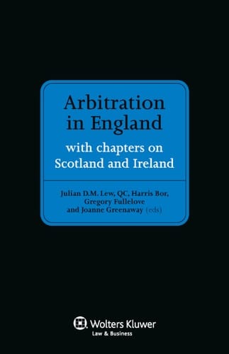 Arbitration in England With Chapters on Scotland and Ireland
