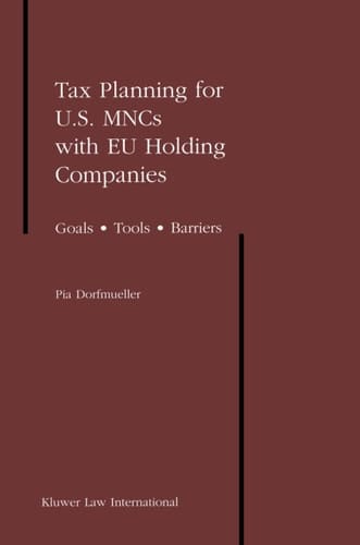 Tax Planning for US Mncs With EU Holding Companies: Goals - Tools - Barriers