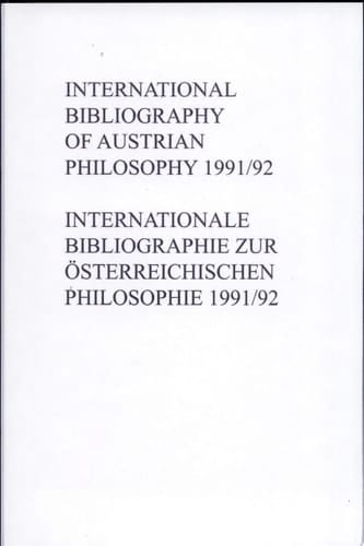 International Bibliography of Austrian Philosophy / Internationale Bibliographie Zur österreichischen Philosophie IbÖp 1991/1992