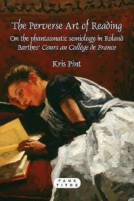 The Perverse Art of Reading On the Phantasmatic Semiology in Roland Barthes' Cours Au Collège de France