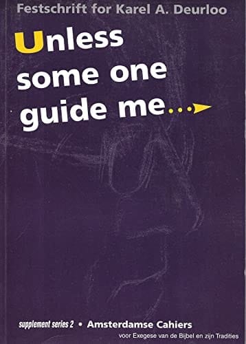 Unless Some One Guide Me-- Festschrift for Karel A. Deurloo