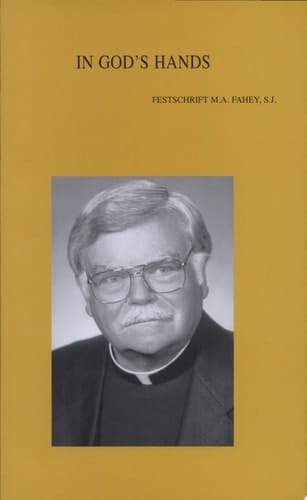 In God's Hands Essays on the Church and Ecumenism in Honour of Michael A. Fahey, S.J.