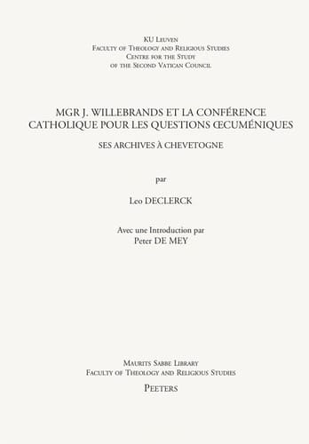 Mgr. J. Willebrands et la conférence catholique pour les questions oecuméniques ses archives à Chevetogne