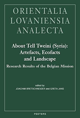 About Tell Tweini (Syria) Artefacts, Ecofacts and Landscape : Research Results of the Belgian Mission