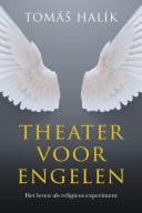 Theater voor engelen Het leven als een religieus experiment