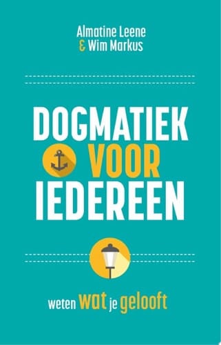 Dogmatiek voor iedereen Weten wat je gelooft