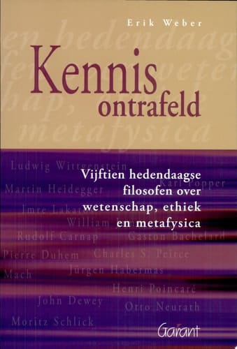 Kennis ontrafeld vijftien hedendaagse filosofen over wetenschap, ethiek en metafysica