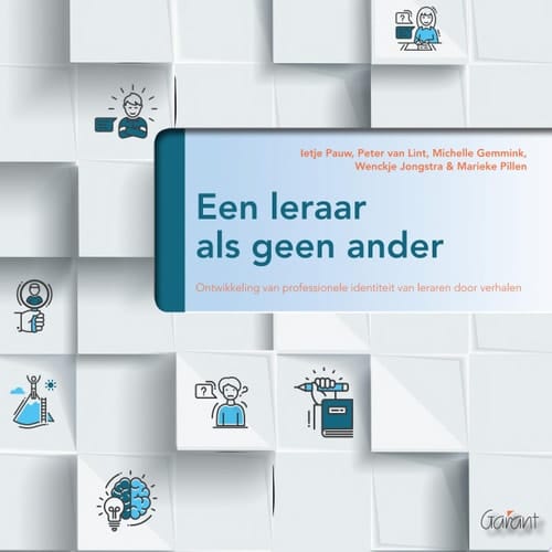 Een leraar als geen ander Ontwikkeling van professionele identiteit van leraren door verhalen